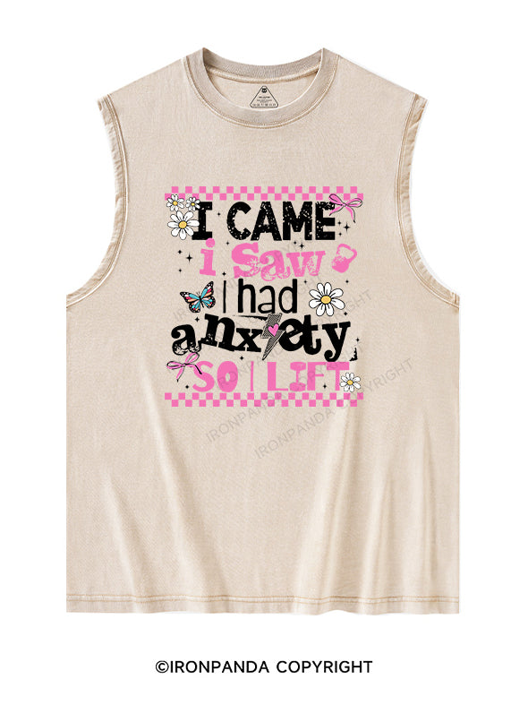 I CAME I SAW I HAD ANXIETY SO I LIFT Washed Tank