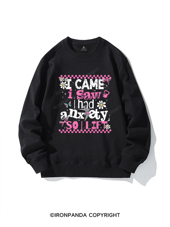I CAME I SAW I HAD ANXIETY SO I LIFT CREWNECK Sweatshirt