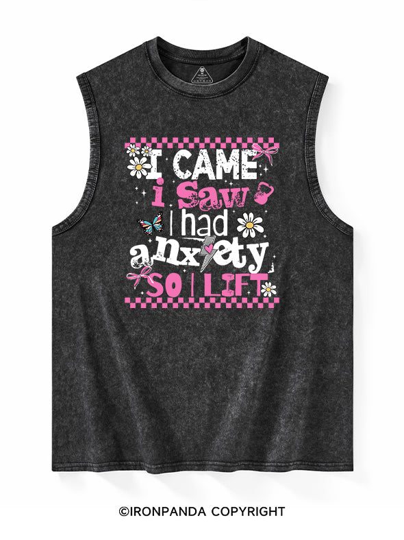 I CAME I SAW I HAD ANXIETY SO I LIFT Washed Tank