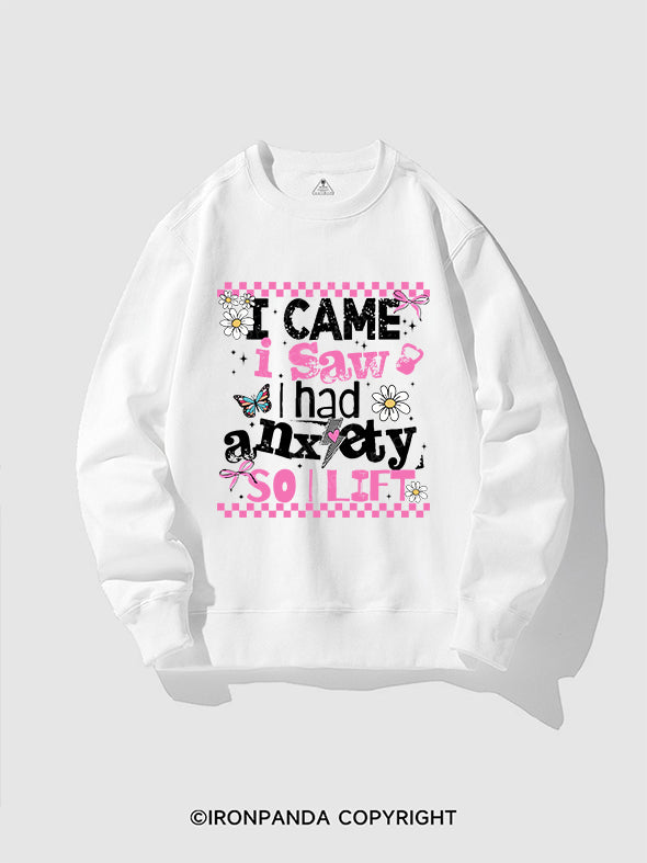 I CAME I SAW I HAD ANXIETY SO I LIFT CREWNECK Sweatshirt
