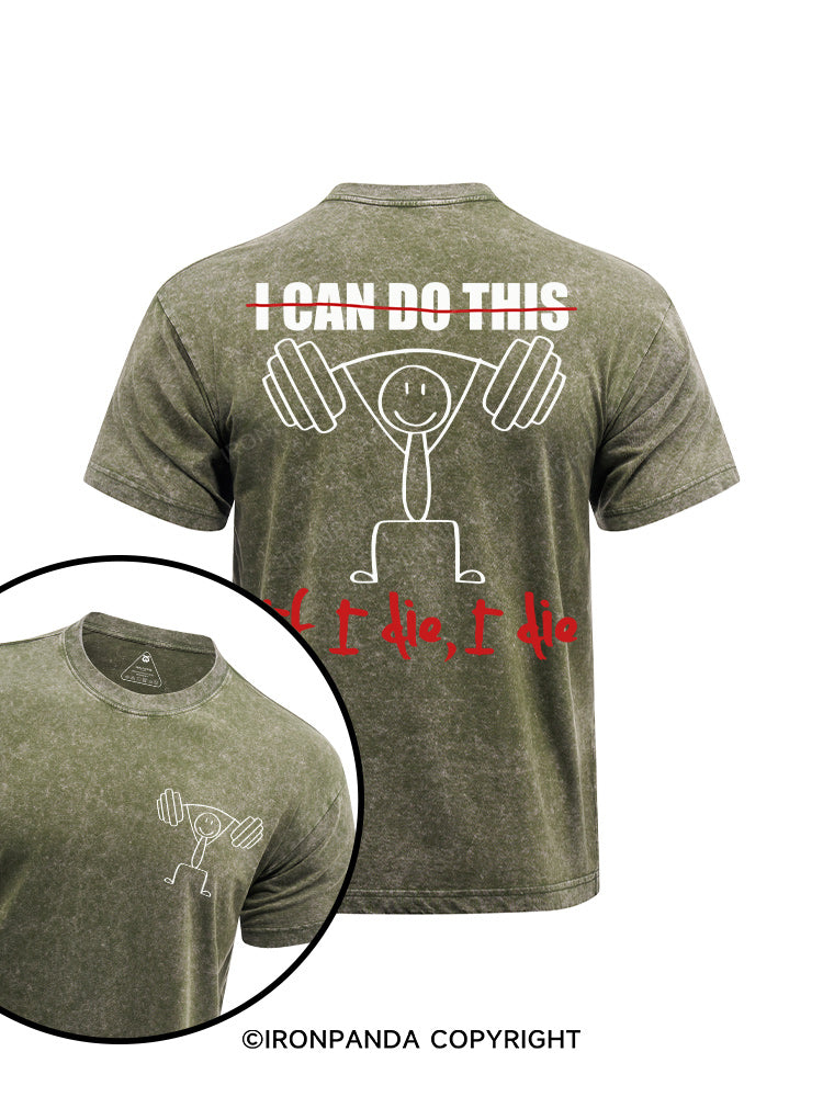 I Can Do This If I Die I Die printed Washed Gym Shirt