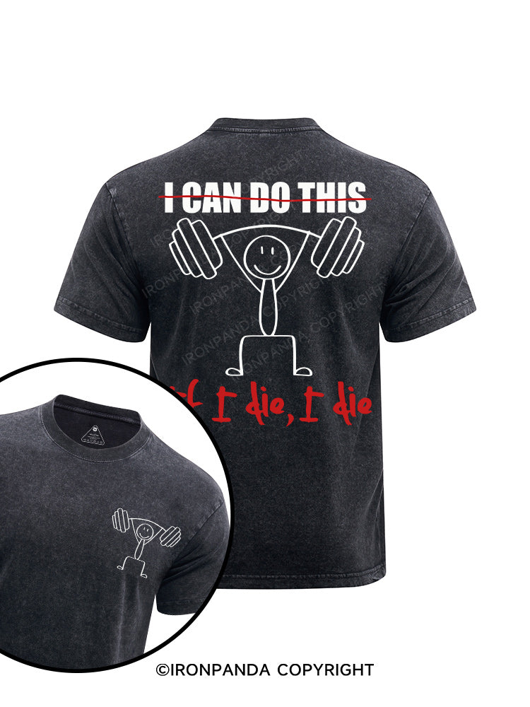 I Can Do This If I Die I Die printed Washed Gym Shirt