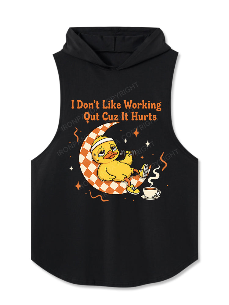 I Don't Like Working Out Cuz It Hurts Hooded Tank