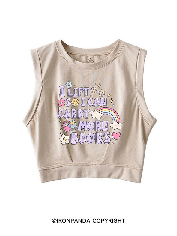 I LIFT SO I CAN CARRY MORE BOOKS SLEEVELESS CROP TOPS