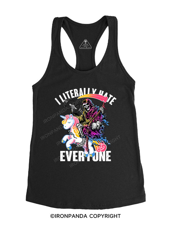 I LITERALLY HATE EVERYONE Gym Racerback Tank