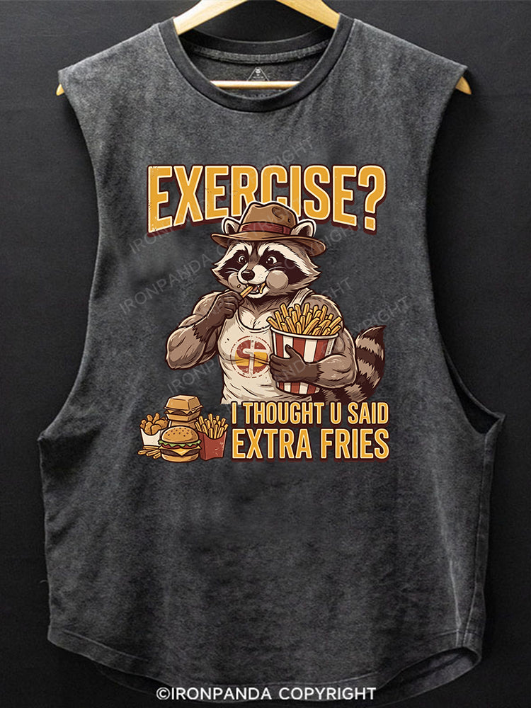 I Thought You Said Extra Fries Scoop Bottom Cotton Tank