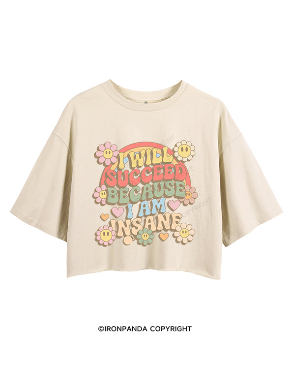 I WILL SUCCEED BECAUSE I AM INSANE CROP TOPS