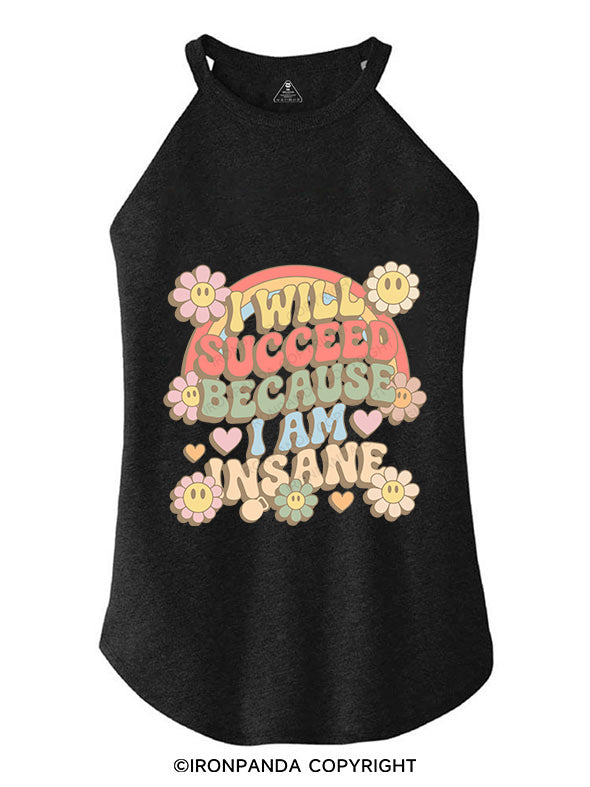 I WILL SUCCEED BECAUSE I AM INSANE ROCKER COTTON TANK