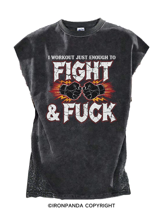 I WORKOUT JUST ENOUGH TO FIGHT&FUC Back Printed Cut Off Tank
