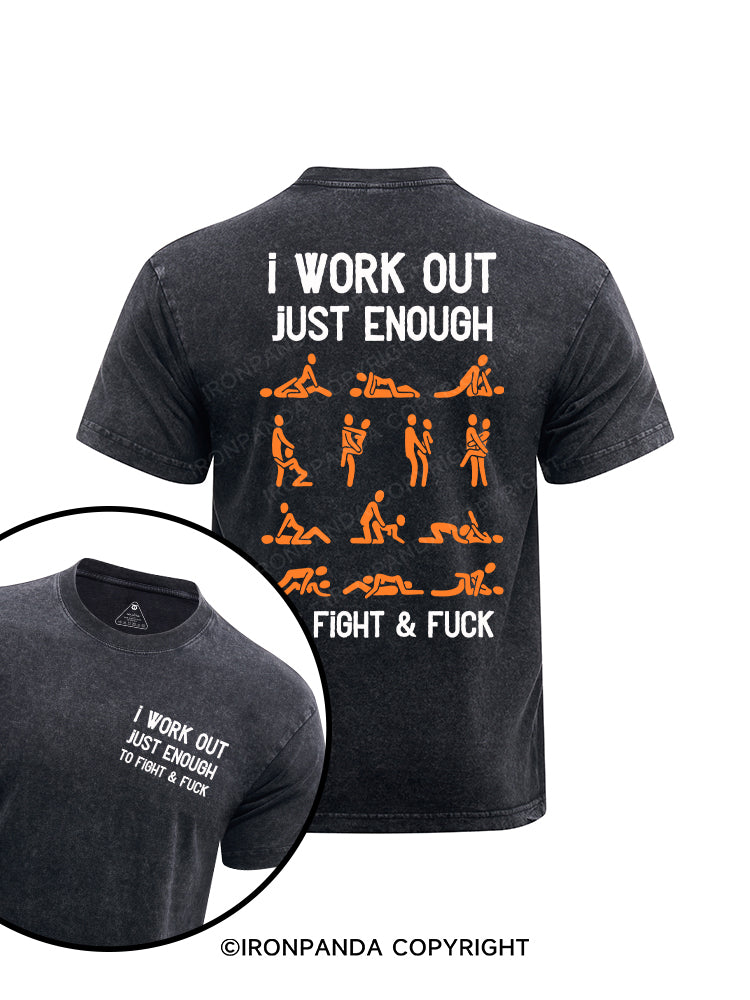 I WORK OUT JUST ENOUGH TO FIGHT & FUCK printed Washed Gym Shirt