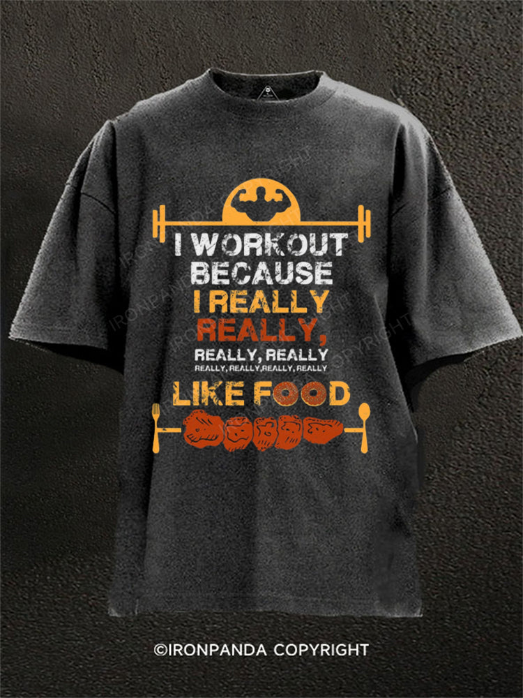 I Workout Because I Really Really Like Food Washed Gym Shirt