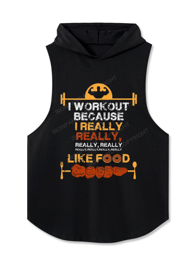 I Workout Because I Really Really Like Food Hooded Tank
