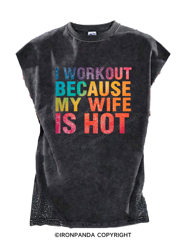 I Workout Because My Wife Is Hot Cut Off Tank