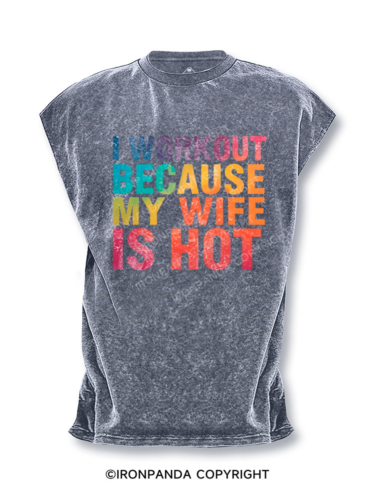 I Workout Because My Wife Is Hot Cut Off Tank