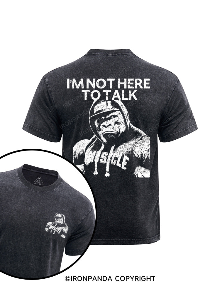 I'M NOT HERE TO TALK gorilla printed Washed Gym Shirt