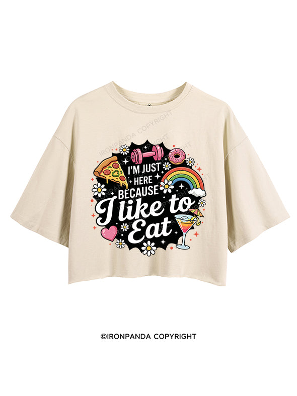 I'm Just Here Because I Like To Eat CROP TOPS