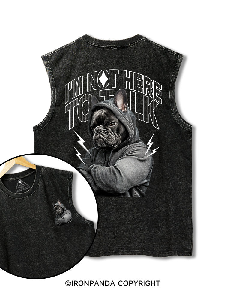 I'm Not Here To Talk bulldog printed Washed Gym tank