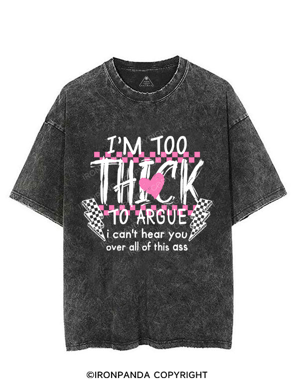 I’M TOO THICK TO ARGUE VINTAGE GYM SHIRT