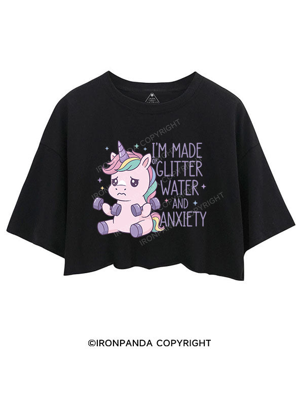 I’M MADE OF GLITTER WATER AND ANXIETY CROP TOPS