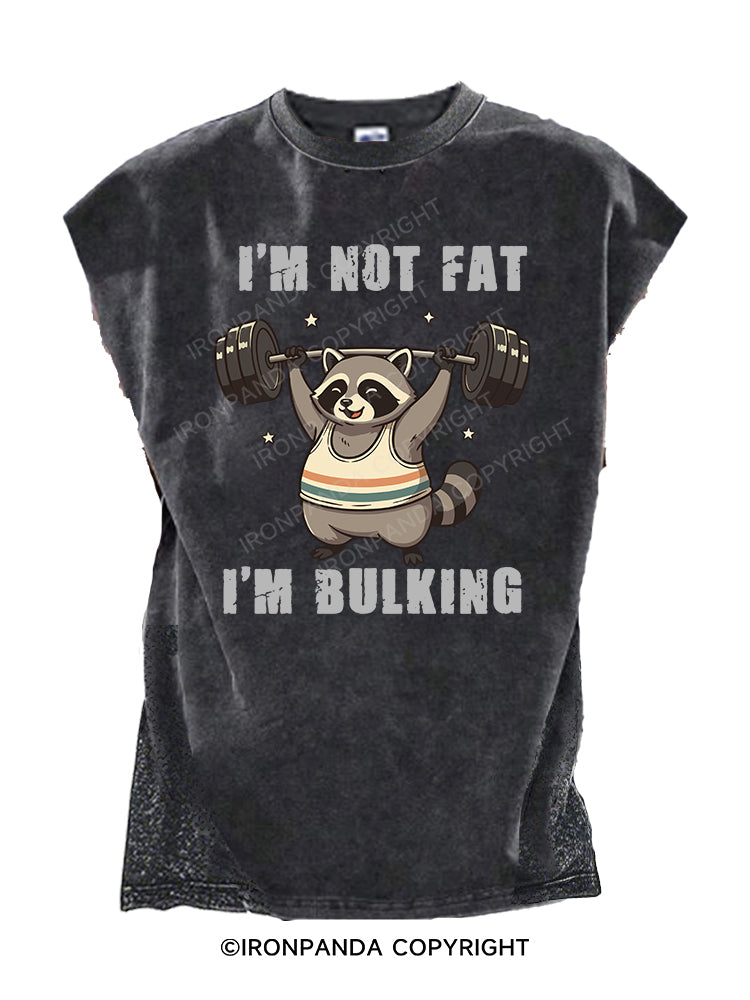 I'm Not Fat I'm Bulking Cut Off Tank