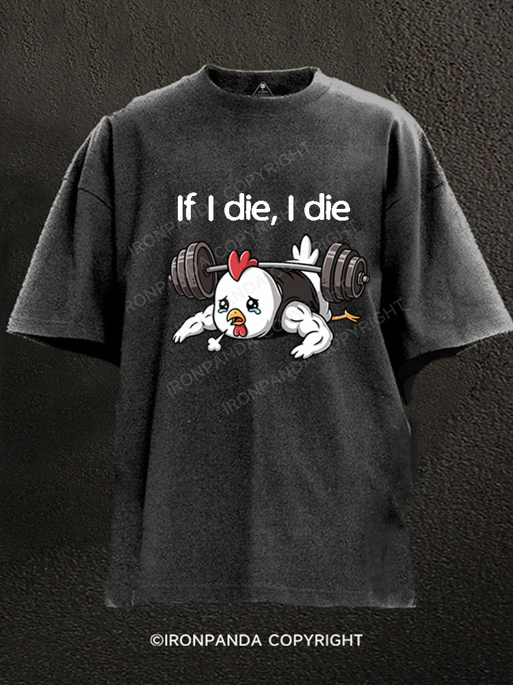 If I die I die Washed Gym Shirt