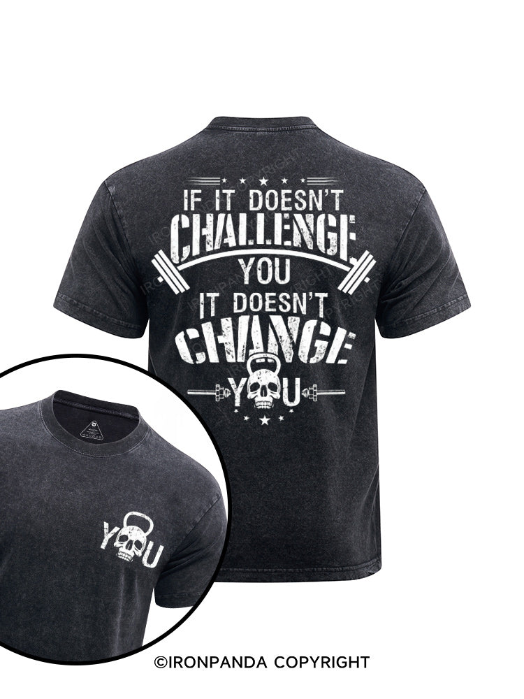 If It Doesn't Challenge You printed Washed Gym Shirt