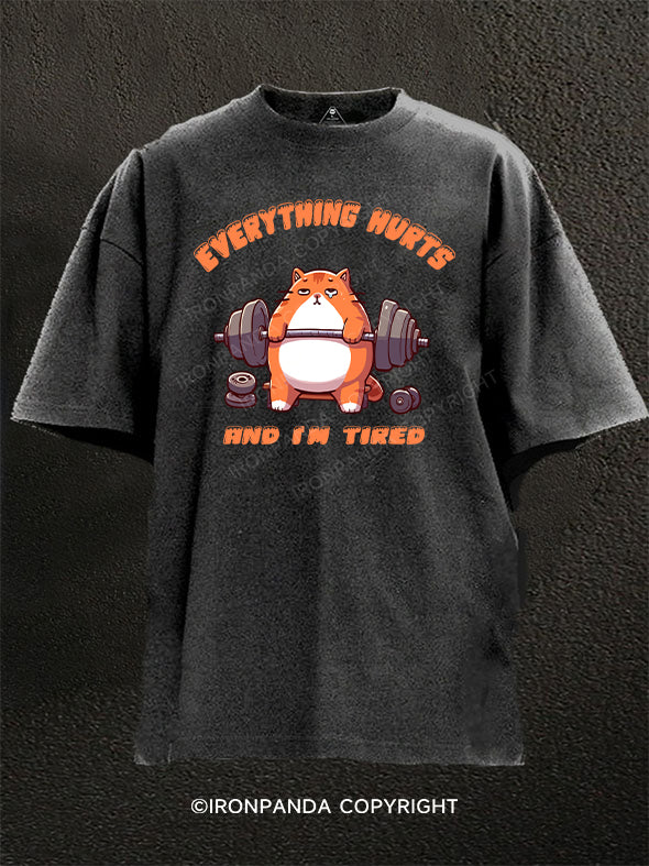 Everything Hurts And I'm Tired fat cat Washed Gym Shirt