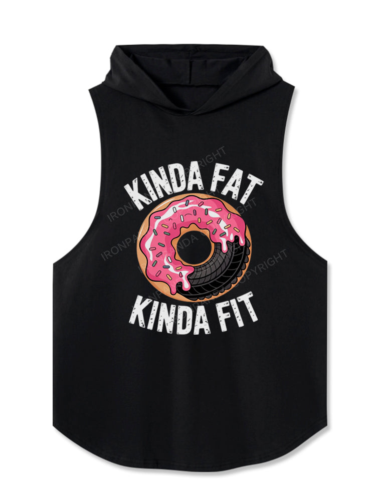 Kinda Fat Fit Funny Hooded Tank