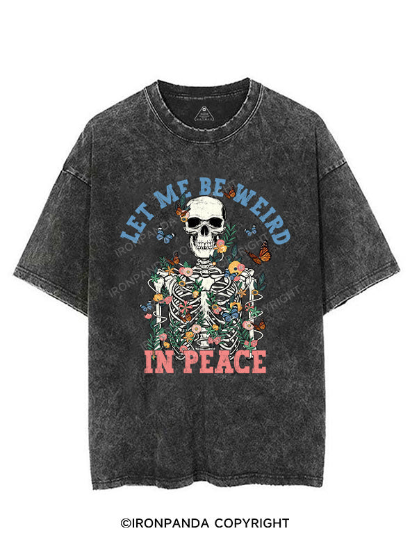 LET ME BE WEIRD IN PEACE VINTAGE GYM SHIRT