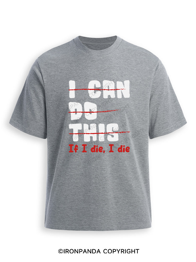 I CAN DO THIS, If I die, I die Ultra Soft Heather T-Shirt
