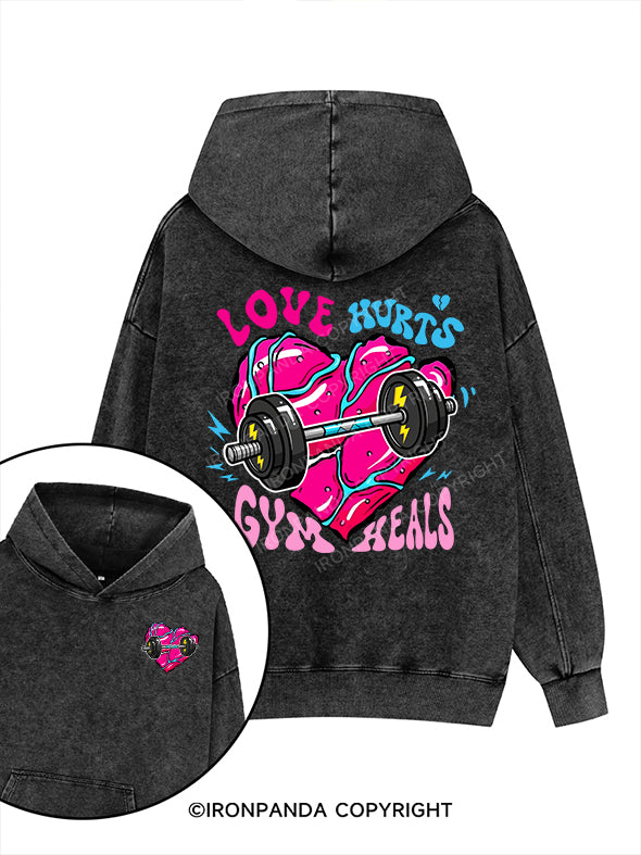 Love hurts, gym heals Printed Washed Gym Hoodie