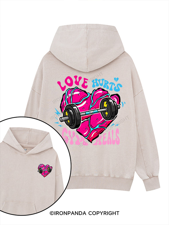 Love hurts, gym heals Printed Washed Gym Hoodie