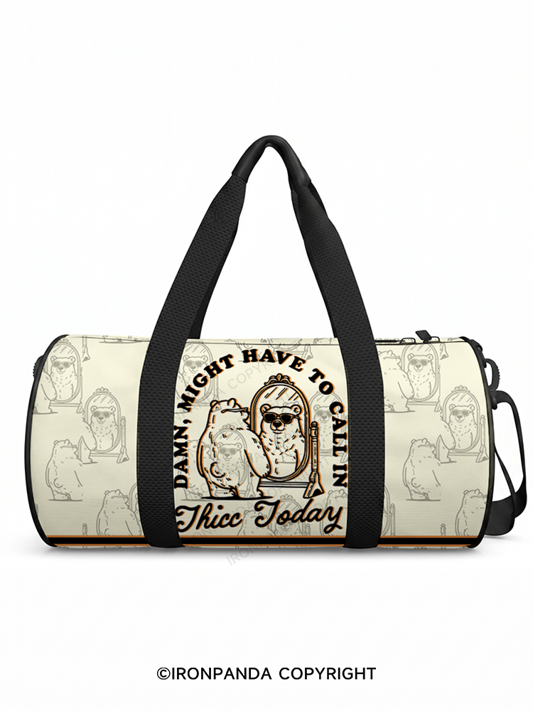 DAMN, MIGHT HAVE TO CALL IN THICC TODAY Duffle Bag
