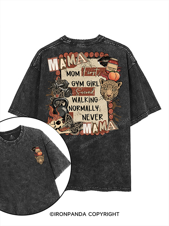 MOM FIRST, GYM GIRL SECOND WALKING NORMALLY NEVER printed Gym Shirt