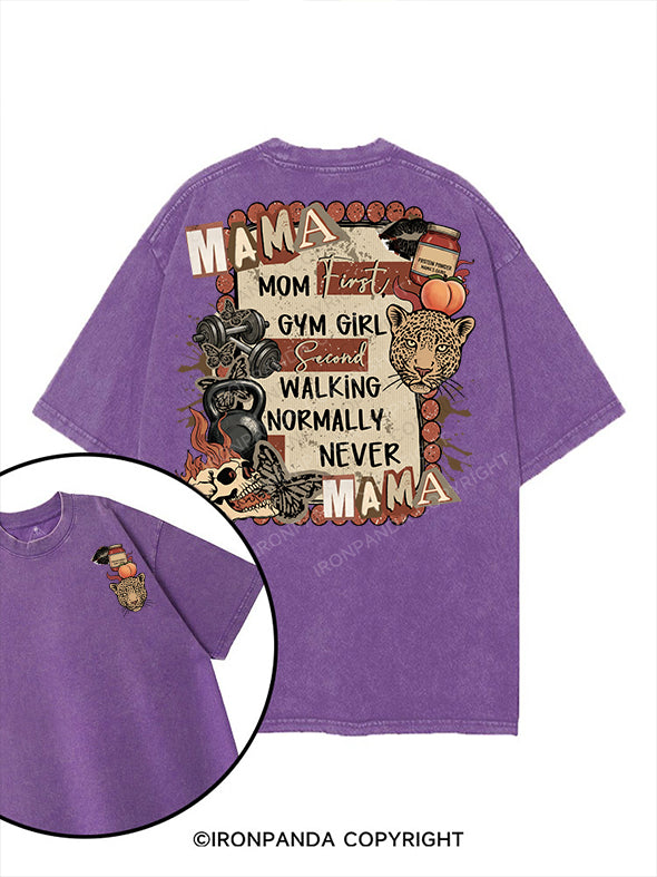 MOM FIRST, GYM GIRL SECOND WALKING NORMALLY NEVER printed Gym Shirt