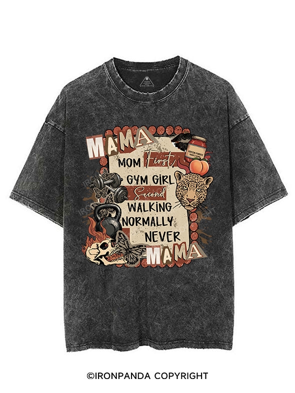 MOM FIRST, GYM GIRL SECOND WALKING NORMALLY NEVER VINTAGE GYM SHIRT