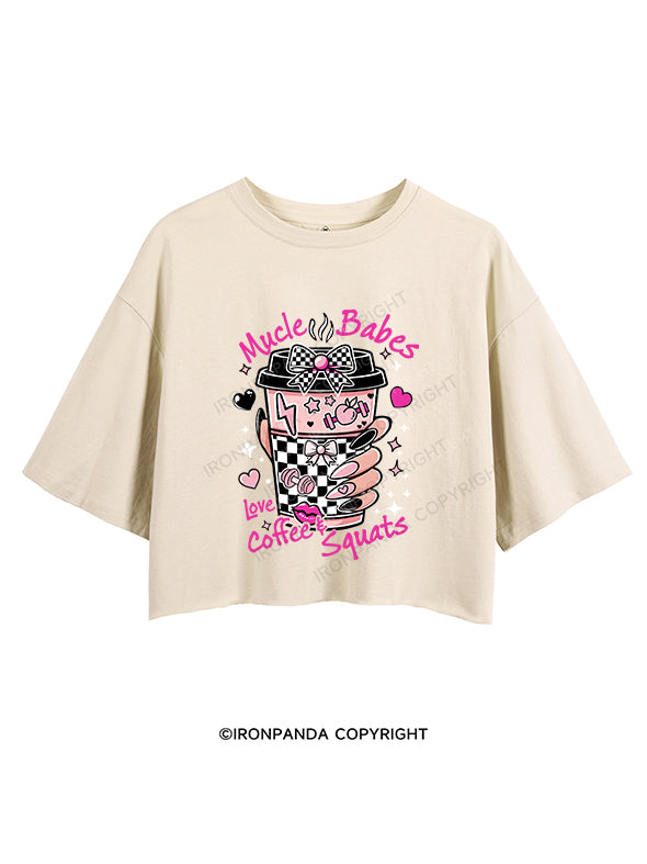 MUSCLE BABES LOVE COFFEE AND SQUATS CROP TOPS