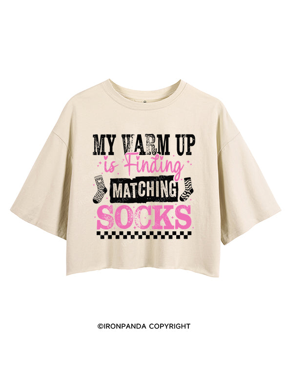 MY WARM UP IS FINDING MATCHING SOCKS CROP TOPS