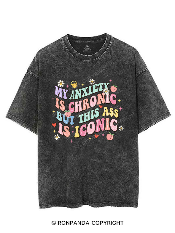 MY ANXIETY IS CHRONIC BUT THIS ASS IS ICONIC VINTAGE GYM SHIRT