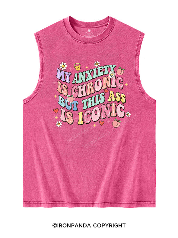 MY ANXIETY IS CHRONIC BUT THIS ASS IS ICONIC  Washed Tank
