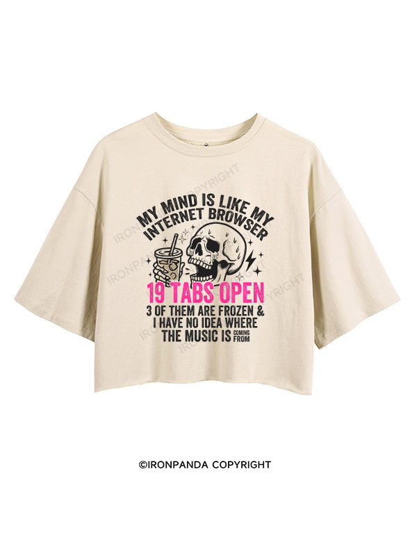 MY MIND IS LIKE MY INTERNET BROWSER CROP TOPS