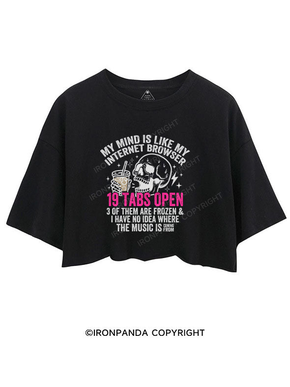 MY MIND IS LIKE MY INTERNET BROWSER CROP TOPS