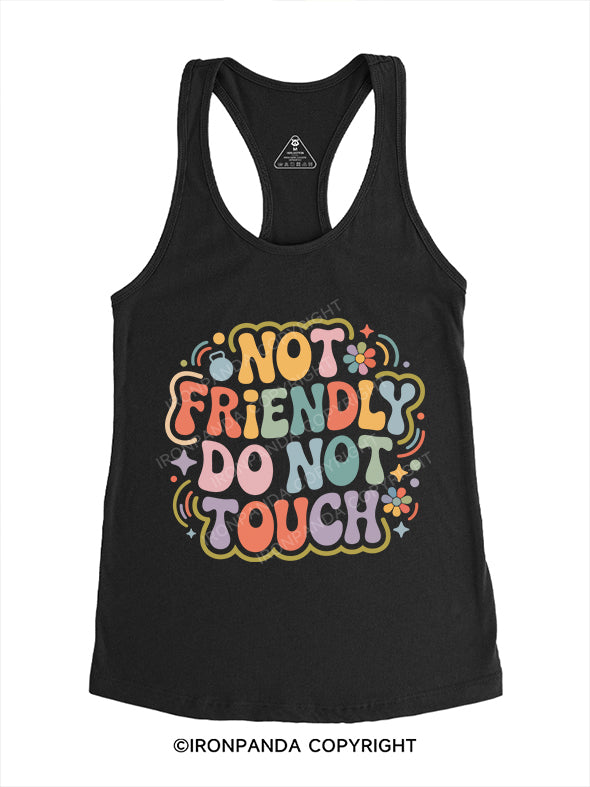 NOT FRIENDLY DO NOT TOUCH Gym Racerback Tank