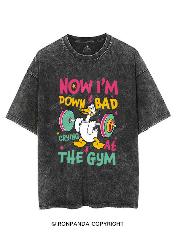 NOW I'M DOWN BAD CRYING AT THE GYM VINTAGE GYM SHIRT