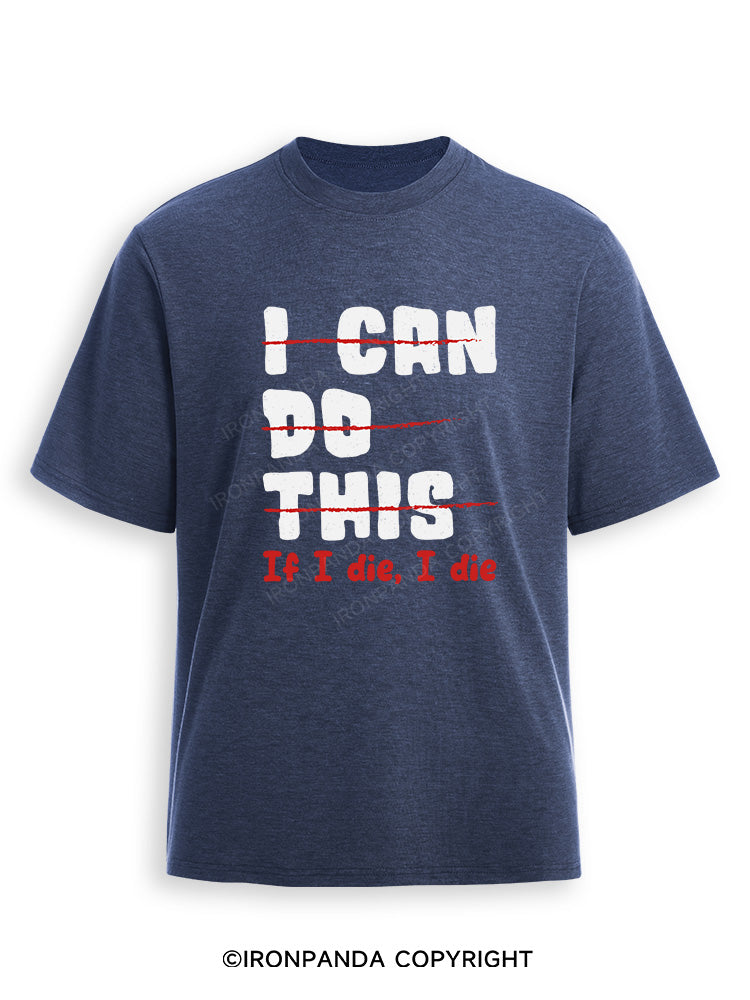 I CAN DO THIS, If I die, I die Ultra Soft Heather T-Shirt