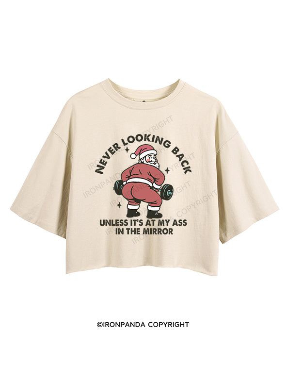 Never looking back unless it’s at my ass in the mirror CROP TOPS