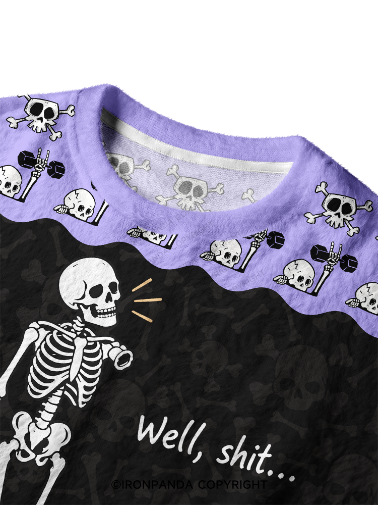 Well Shit...Funny Skeleton Ugly Fuzzy Fleece Sweater