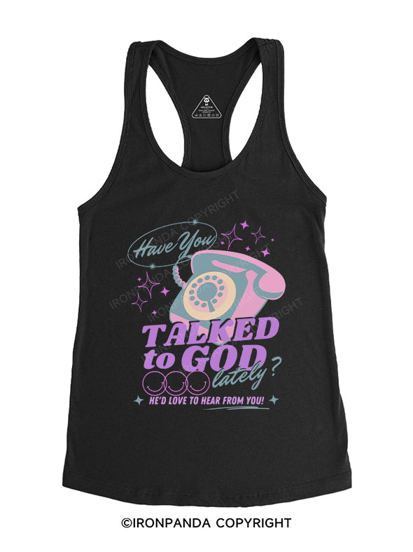 Have you talked to God lately? Gym Racerback Tank