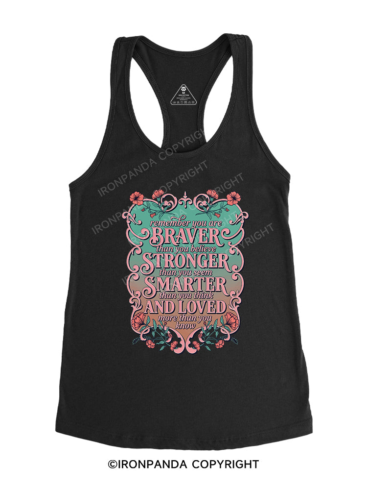 remember you are BRAVER than you believe STRONGER than you seem SMARTER than you think AND LOVED more than you know Gym Racerback Tank