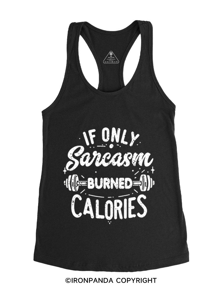 If Only Sarcasm Burned Calories Funny Gym Racerback Tank